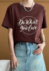 Do What You Love Crew Neck T-Shirt in Brown
